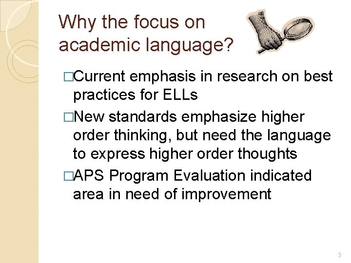 Why the focus on academic language? �Current emphasis in research on best practices for