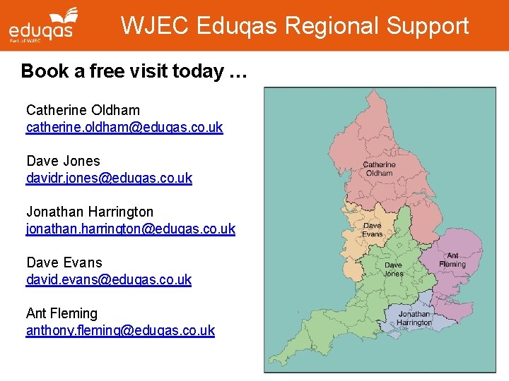 WJEC Eduqas Regional Support Book a free visit today … Catherine Oldham catherine. oldham@eduqas.