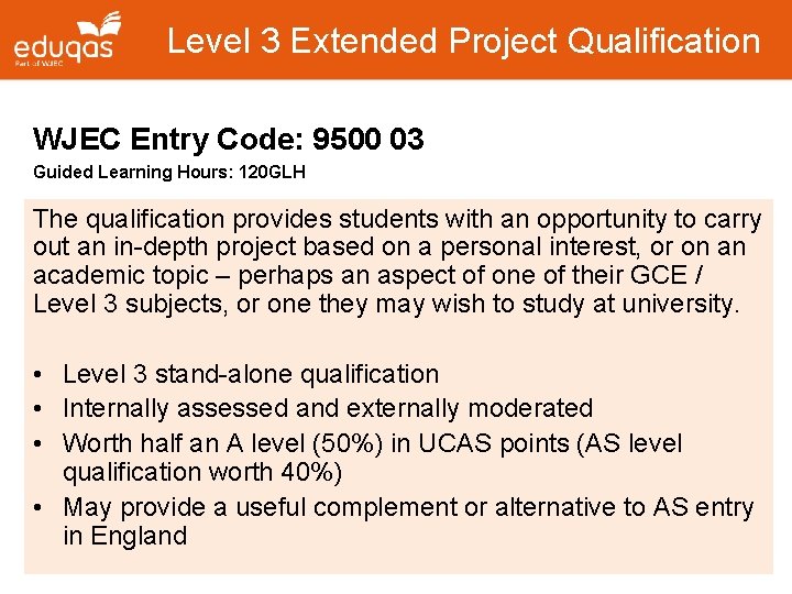 Level 3 Extended Project Qualification WJEC Entry Code: 9500 03 Guided Learning Hours: 120