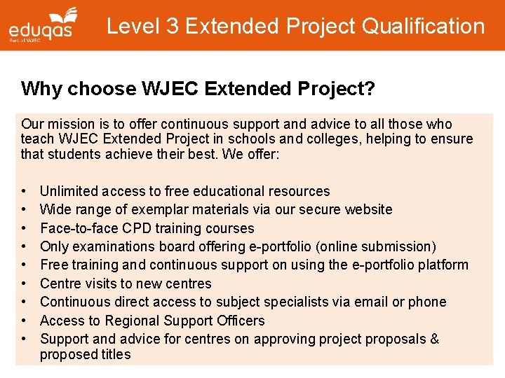 Level 3 Extended Project Qualification Why choose WJEC Extended Project? Our mission is to