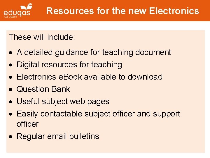 Resources for the new Electronics These will include: A detailed guidance for teaching document