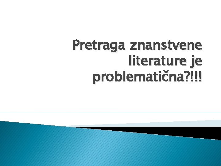 Pretraga znanstvene literature je problematična? !!! 