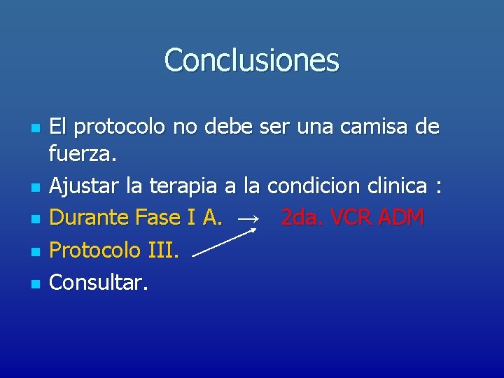 Conclusiones n n n El protocolo no debe ser una camisa de fuerza. Ajustar