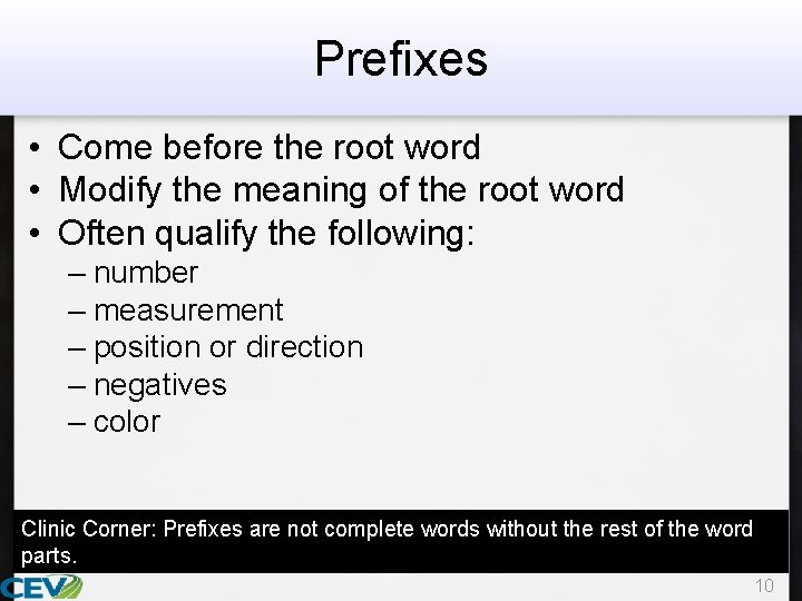 Prefixes • Come before the root word • Modify the meaning of the root