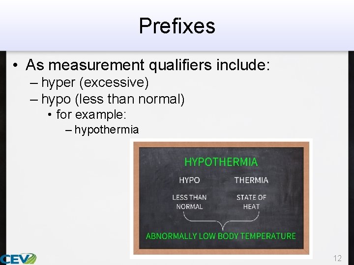 Prefixes • As measurement qualifiers include: – hyper (excessive) – hypo (less than normal)