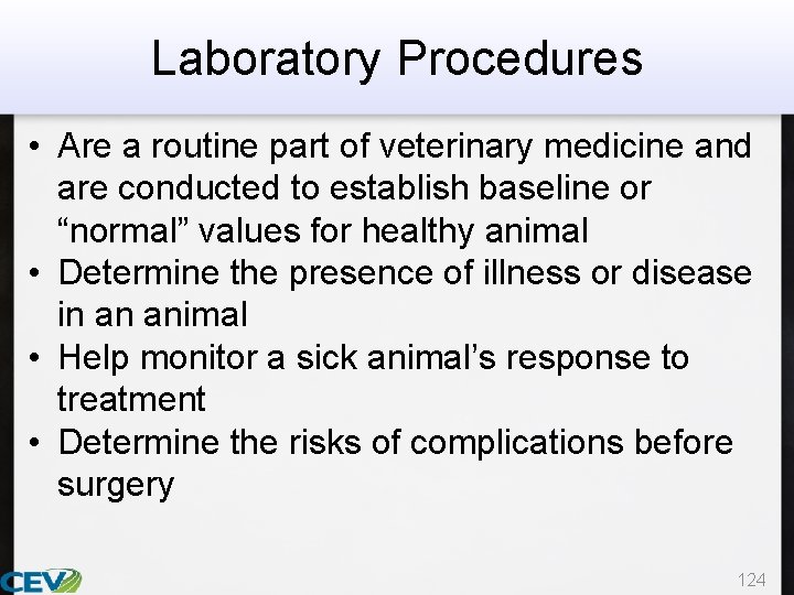Laboratory Procedures • Are a routine part of veterinary medicine and are conducted to