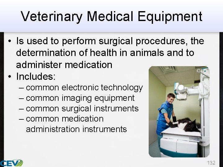 Veterinary Medical Equipment • Is used to perform surgical procedures, the determination of health