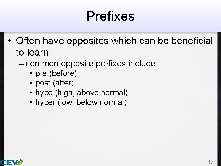 Prefixes • Often have opposites which can be beneficial to learn – common opposite