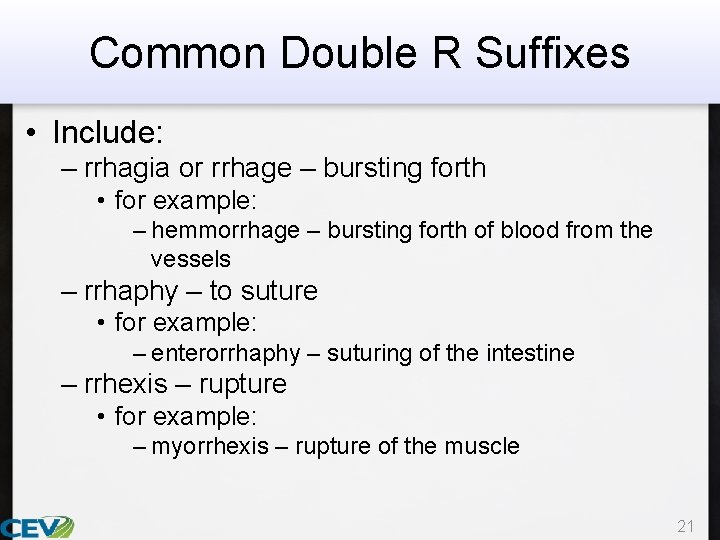Common Double R Suffixes • Include: – rrhagia or rrhage – bursting forth •