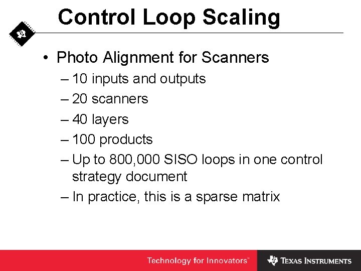 Control Loop Scaling • Photo Alignment for Scanners – 10 inputs and outputs –