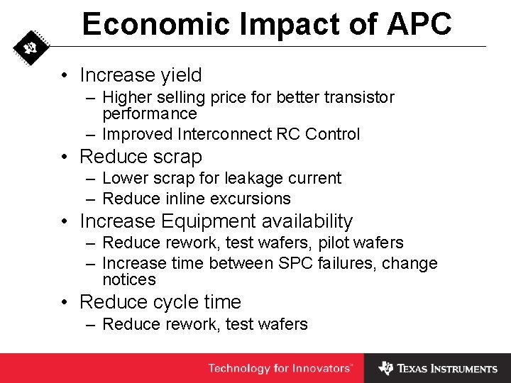 Economic Impact of APC • Increase yield – Higher selling price for better transistor