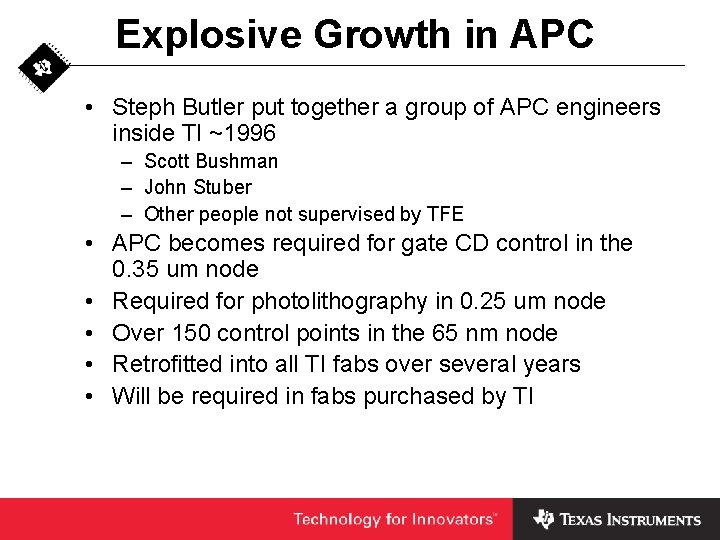 Explosive Growth in APC • Steph Butler put together a group of APC engineers