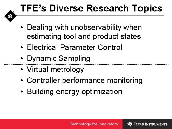 TFE’s Diverse Research Topics • Dealing with unobservability when estimating tool and product states