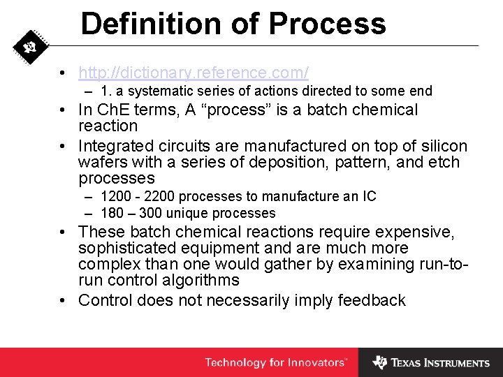 Definition of Process • http: //dictionary. reference. com/ – 1. a systematic series of