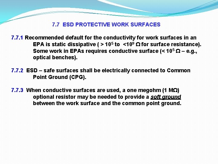 7. 7 ESD PROTECTIVE WORK SURFACES 7. 7. 1 Recommended default for the conductivity 7. 7 ESD PROTECTIVE WORK SURFACES 7. 7. 1 Recommended default for the conductivity
