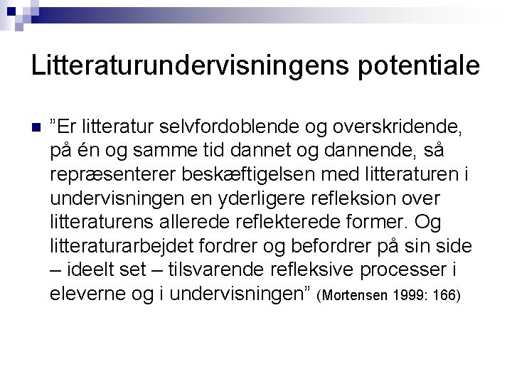 Litteraturundervisningens potentiale n ”Er litteratur selvfordoblende og overskridende, på én og samme tid dannet