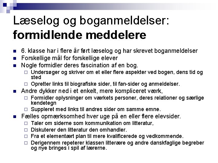 Læselog og boganmeldelser: formidlende meddelere n n n 6. klasse har i flere år