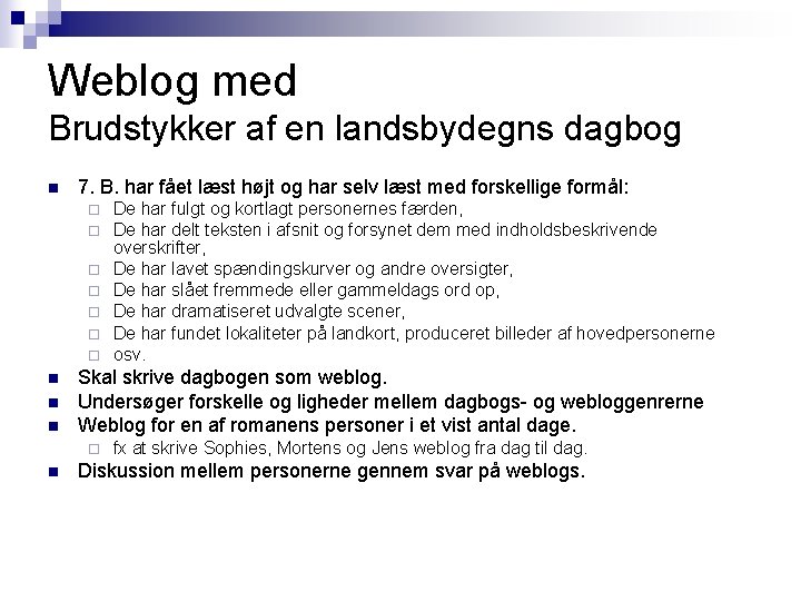 Weblog med Brudstykker af en landsbydegns dagbog n 7. B. har fået læst højt