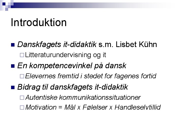 Introduktion n Danskfagets it-didaktik s. m. Lisbet Kühn ¨ Litteraturundervisning n En kompetencevinkel på