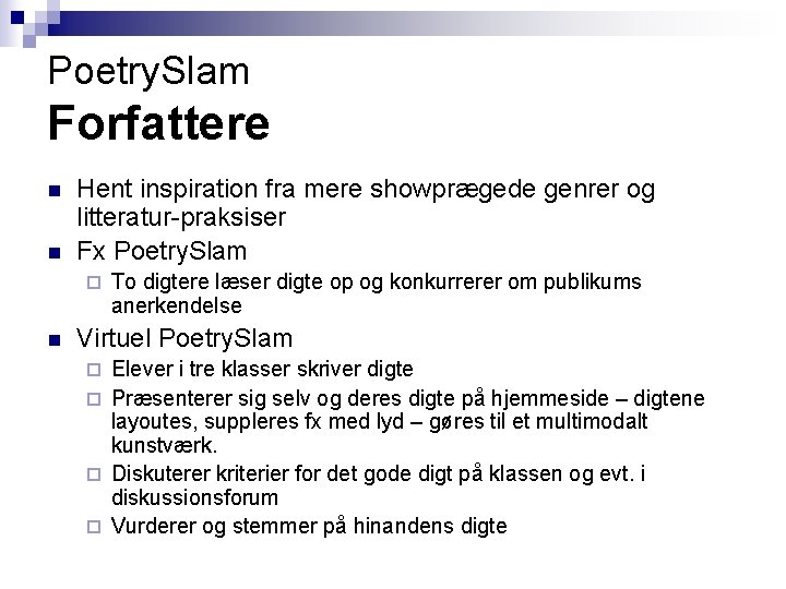 Poetry. Slam Forfattere n n Hent inspiration fra mere showprægede genrer og litteratur-praksiser Fx