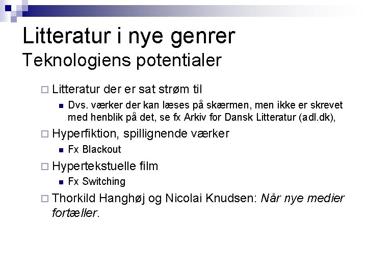 Litteratur i nye genrer Teknologiens potentialer ¨ Litteratur n der er sat strøm til