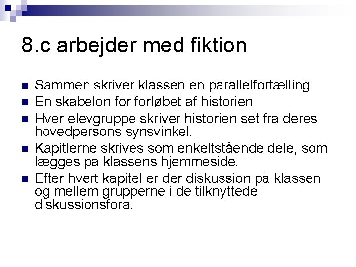 8. c arbejder med fiktion n n Sammen skriver klassen en parallelfortælling En skabelon