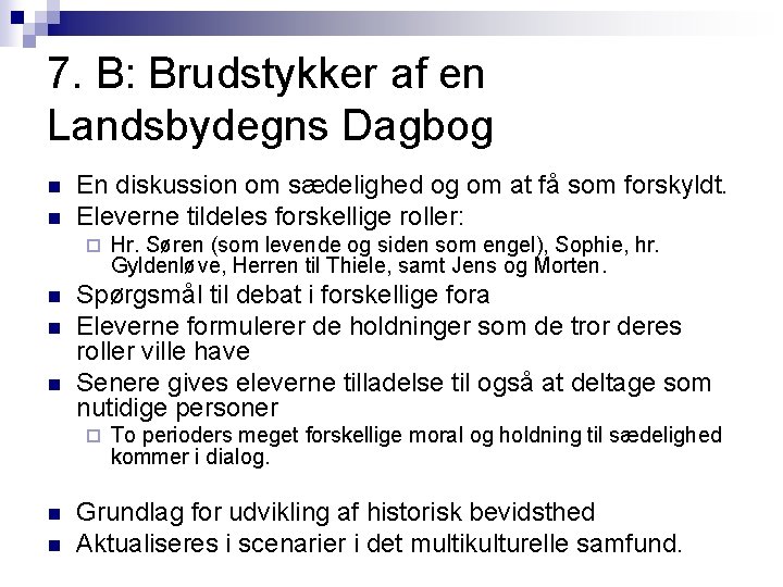 7. B: Brudstykker af en Landsbydegns Dagbog n n En diskussion om sædelighed og