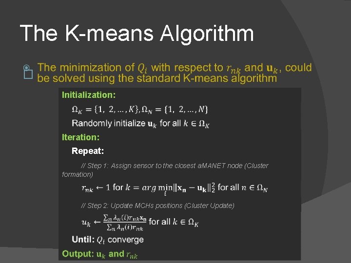 The K-means Algorithm � Initialization: Iteration: Repeat: // Step 1: Assign sensor to the