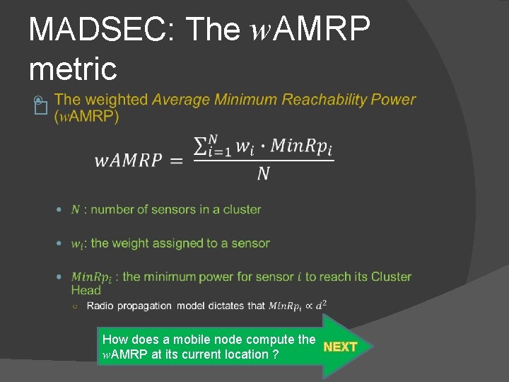 MADSEC: The w. AMRP metric � How does a mobile node compute the NEXT