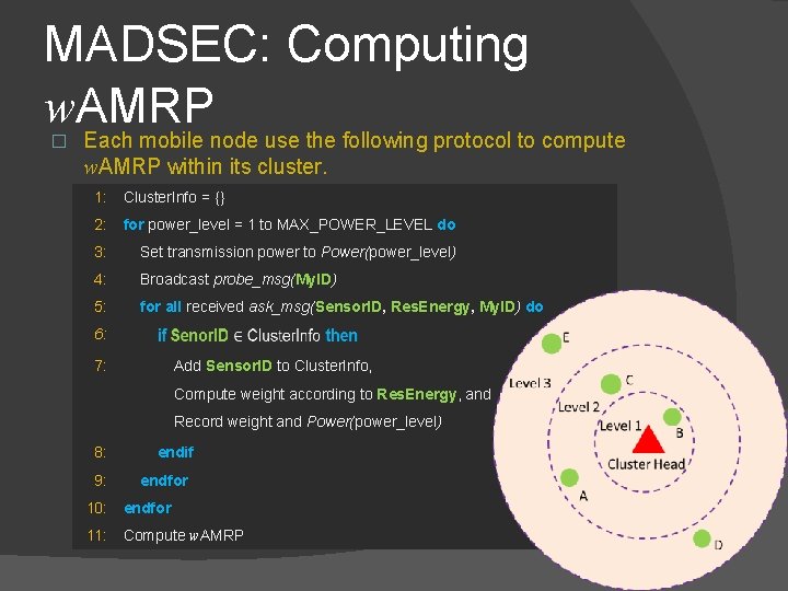 MADSEC: Computing w. AMRP � Each mobile node use the following protocol to compute