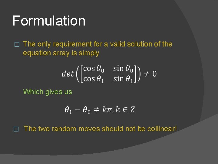 Formulation � The only requirement for a valid solution of the equation array is