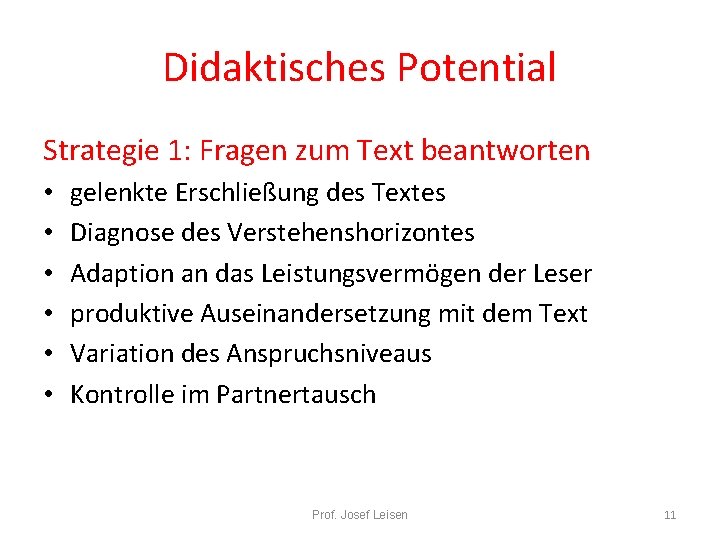 Didaktisches Potential Strategie 1: Fragen zum Text beantworten • • • gelenkte Erschließung des