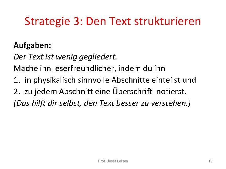 Strategie 3: Den Text strukturieren Aufgaben: Der Text ist wenig gegliedert. Mache ihn leserfreundlicher,