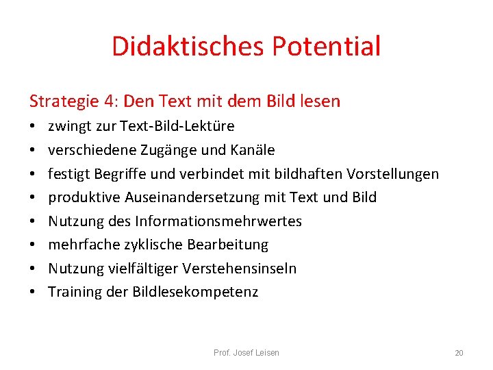 Didaktisches Potential Strategie 4: Den Text mit dem Bild lesen • • zwingt zur