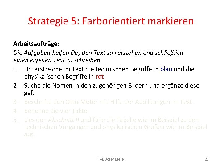 Strategie 5: Farborientiert markieren Arbeitsaufträge: Die Aufgaben helfen Dir, den Text zu verstehen und