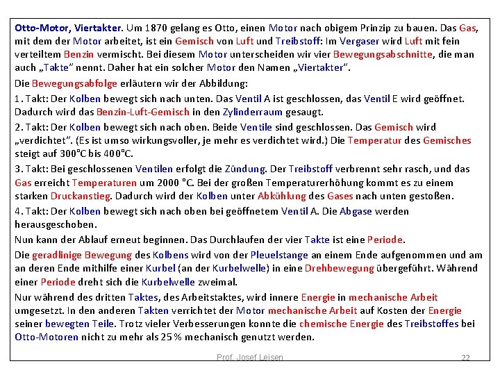 Otto-Motor, Viertakter. Um 1870 gelang es Otto, einen Motor nach obigem Prinzip zu bauen.