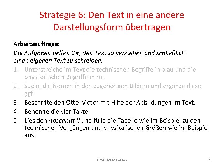 Strategie 6: Den Text in eine andere Darstellungsform übertragen Arbeitsaufträge: Die Aufgaben helfen Dir,