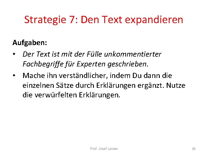 Strategie 7: Den Text expandieren Aufgaben: • Der Text ist mit der Fülle unkommentierter