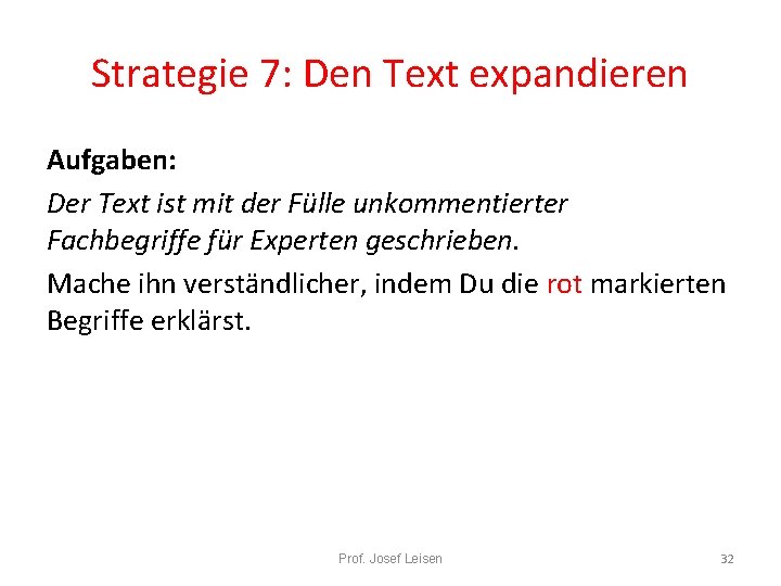 Strategie 7: Den Text expandieren Aufgaben: Der Text ist mit der Fülle unkommentierter Fachbegriffe