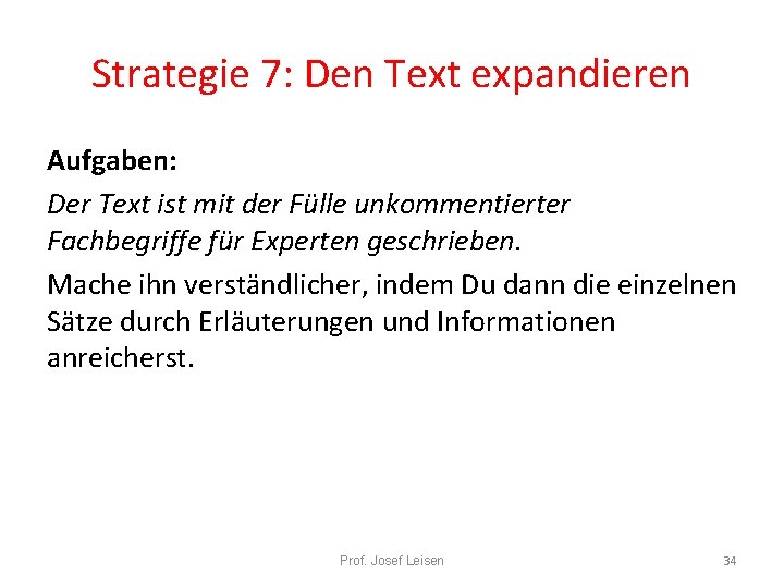 Strategie 7: Den Text expandieren Aufgaben: Der Text ist mit der Fülle unkommentierter Fachbegriffe