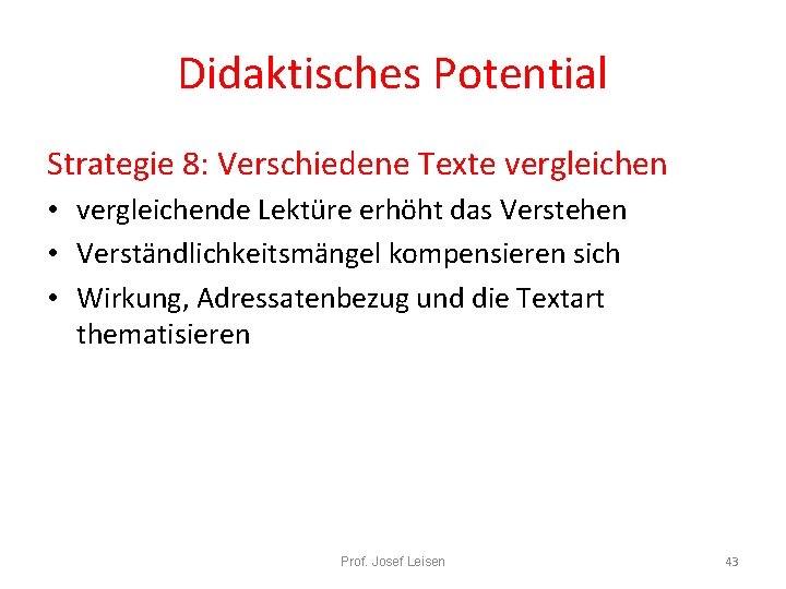 Didaktisches Potential Strategie 8: Verschiedene Texte vergleichen • vergleichende Lektüre erhöht das Verstehen •