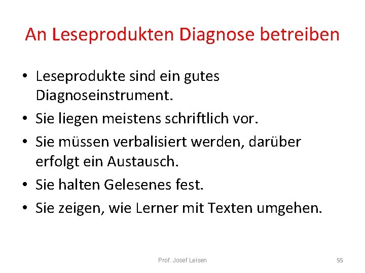 An Leseprodukten Diagnose betreiben • Leseprodukte sind ein gutes Diagnoseinstrument. • Sie liegen meistens