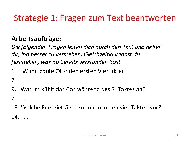 Strategie 1: Fragen zum Text beantworten Arbeitsaufträge: Die folgenden Fragen leiten dich durch den