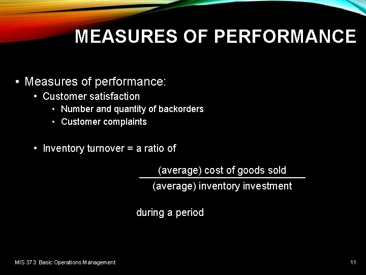 MEASURES OF PERFORMANCE • Measures of performance: • Customer satisfaction • Number and quantity