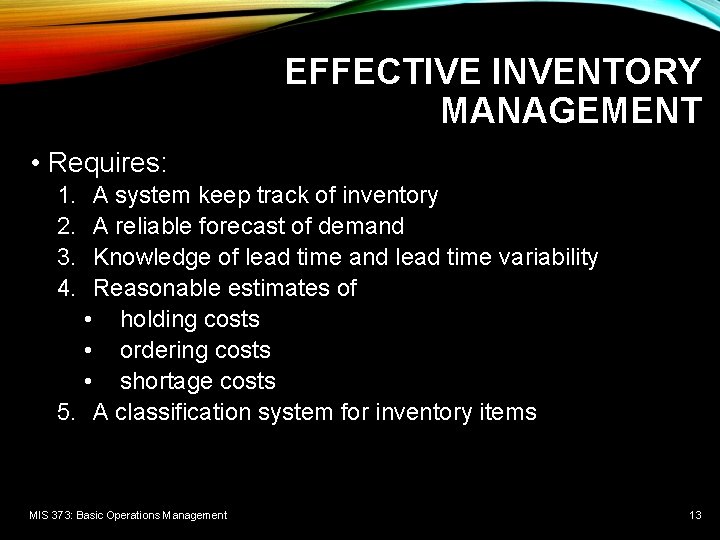 EFFECTIVE INVENTORY MANAGEMENT • Requires: 1. 2. 3. 4. A system keep track of