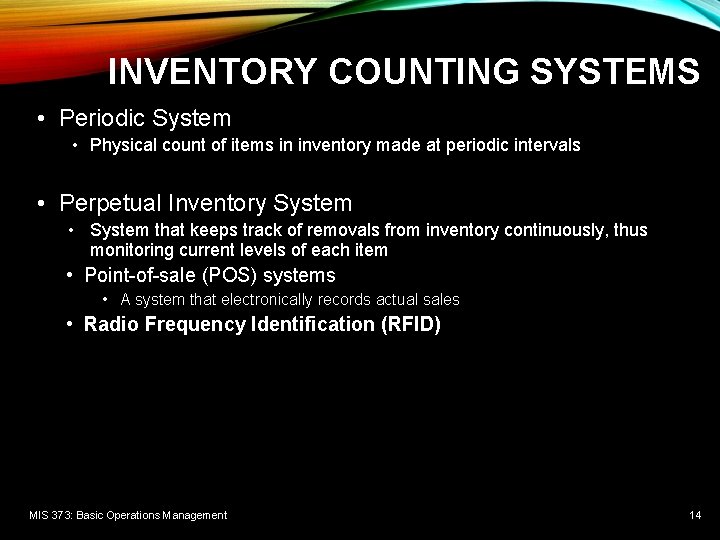 INVENTORY COUNTING SYSTEMS • Periodic System • Physical count of items in inventory made
