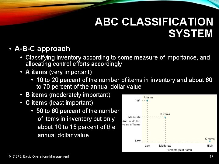 ABC CLASSIFICATION SYSTEM • A-B-C approach • Classifying inventory according to some measure of