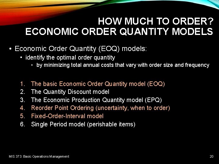 HOW MUCH TO ORDER? ECONOMIC ORDER QUANTITY MODELS • Economic Order Quantity (EOQ) models: