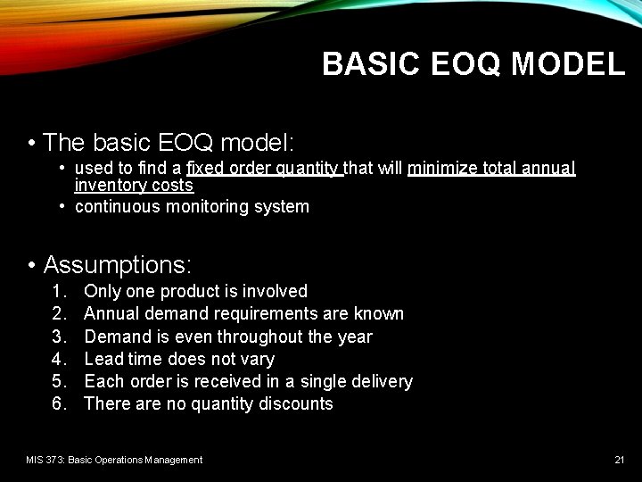 BASIC EOQ MODEL • The basic EOQ model: • used to find a fixed