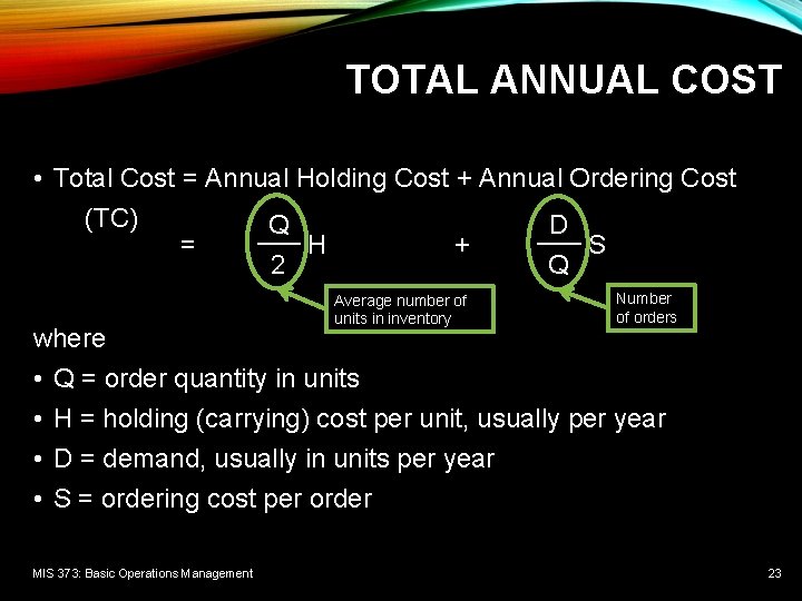 TOTAL ANNUAL COST • Total Cost = Annual Holding Cost + Annual Ordering Cost